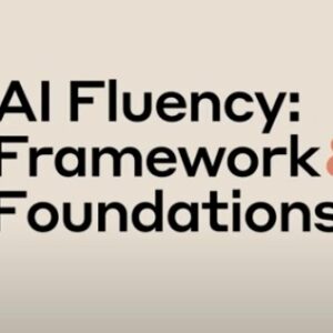 AI Fluency: Framework & Foundations Certified Course