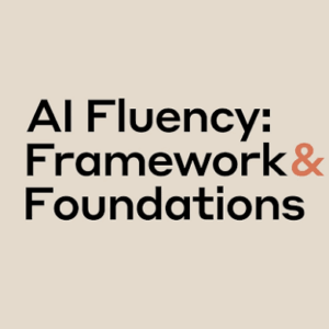 AI Fluency: Framework & Foundations Certified Course