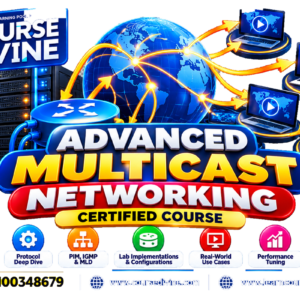 ADVANCED MULTICAST NETWORKING CERTIFIED COURSE