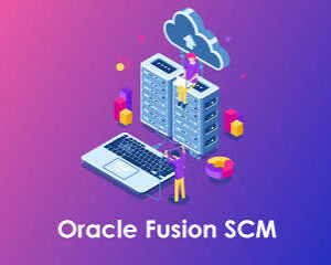 ORACLE FUSION SUPPLY CHAIN MANAGEMENT (SCM) – CERTIFIED COURSE