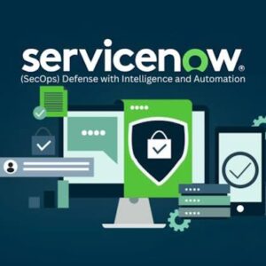 SERVICENOW CIS – SECURITY INCIDENT RESPONSE / SECURITY OPERATIONS – CERTIFIED COURSE