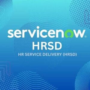 SERVICENOW CIS – HUMAN RESOURCES / HR SERVICE DELIVERY (HRSD) CERTIFIED COURSE