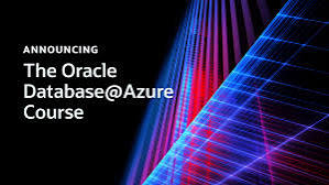 ORACLE DATABASE@AZURE CERTIFIED COURSE